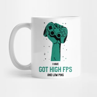 I have got high FPS and low ping Mug